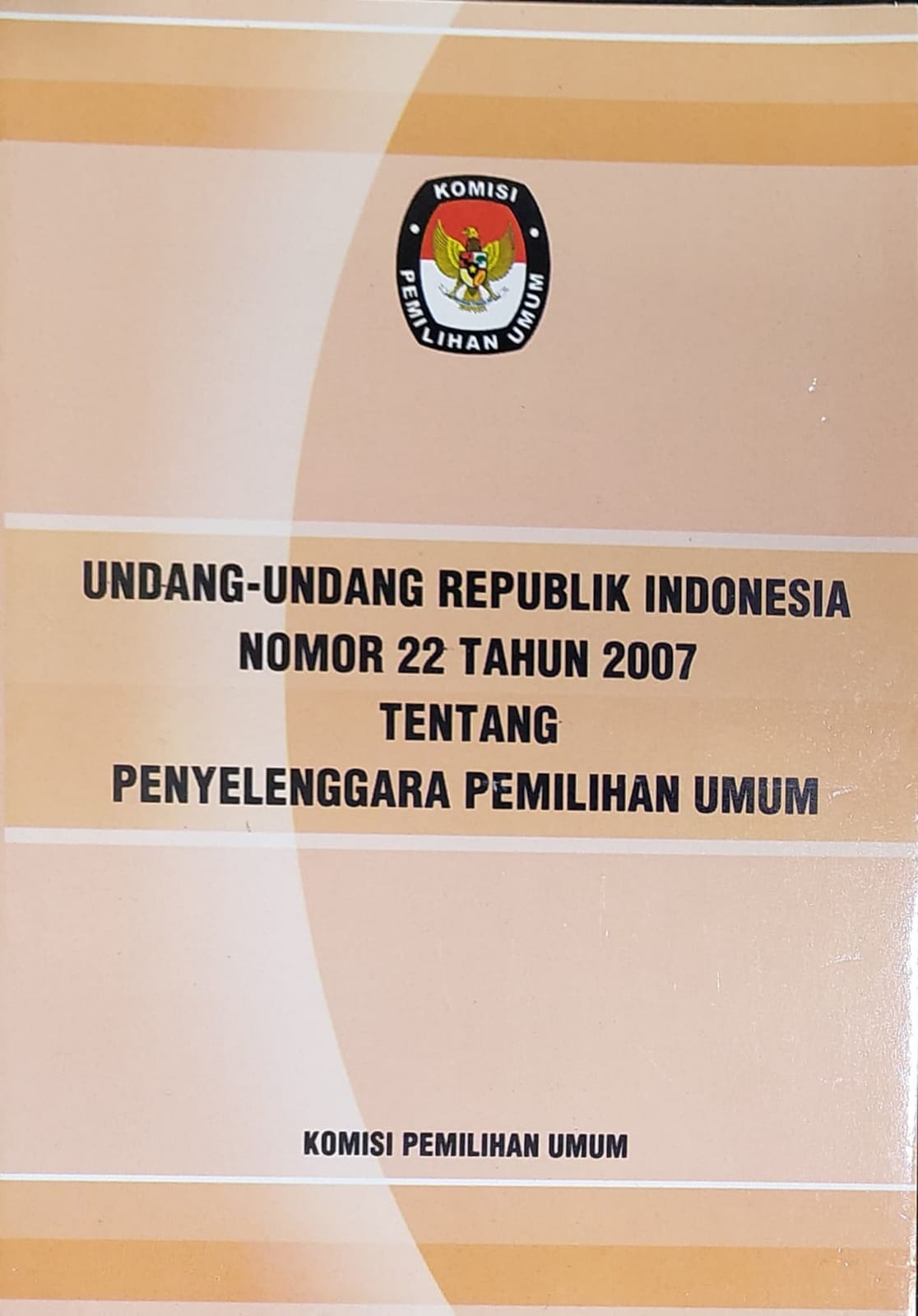 Undang-undang republik indonesia nomor 22 tahun 2007 tentang penyelenggara pemilihan umum